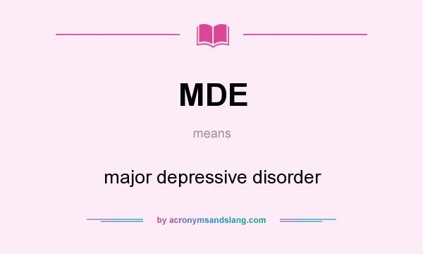What does MDE mean? It stands for major depressive disorder