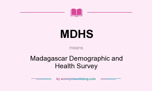 What does MDHS mean? It stands for Madagascar Demographic and Health Survey
