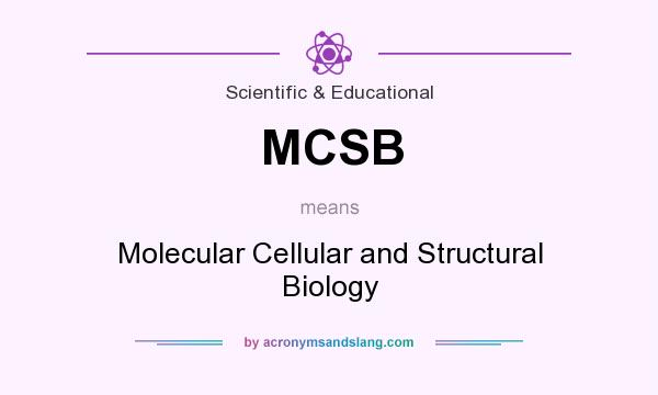 What does MCSB mean? It stands for Molecular Cellular and Structural Biology