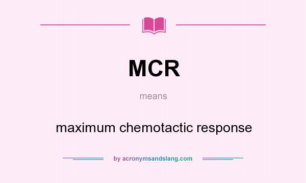 What does MCR mean? It stands for maximum chemotactic response