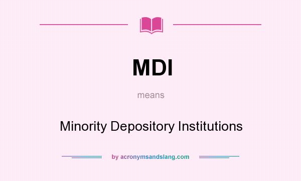 What does MDI mean? It stands for Minority Depository Institutions