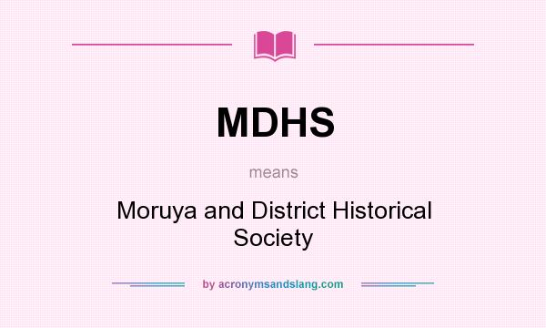 What does MDHS mean? It stands for Moruya and District Historical Society