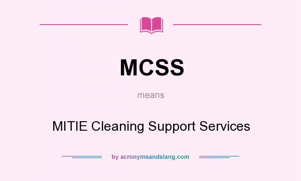 What does MCSS mean? It stands for MITIE Cleaning Support Services
