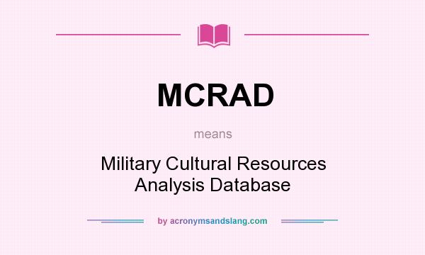 What does MCRAD mean? It stands for Military Cultural Resources Analysis Database