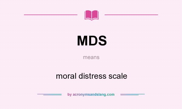 What does MDS mean? It stands for moral distress scale