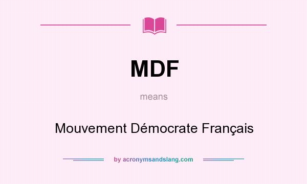 What does MDF mean? It stands for Mouvement Démocrate Français