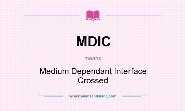What does MDIC mean? It stands for Medium Dependant Interface Crossed