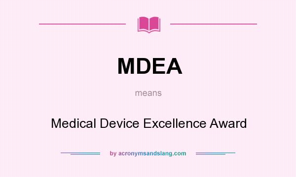 What does MDEA mean? It stands for Medical Device Excellence Award