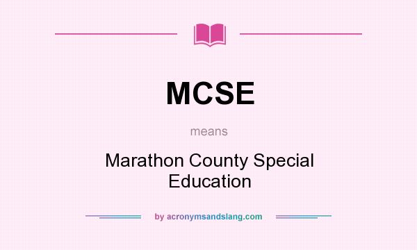 What does MCSE mean? It stands for Marathon County Special Education