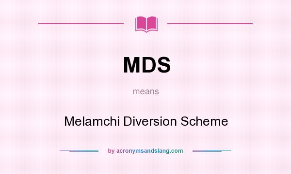 What does MDS mean? It stands for Melamchi Diversion Scheme