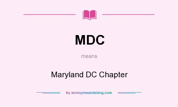 What does MDC mean? It stands for Maryland DC Chapter