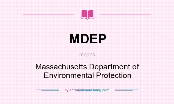 What does MDEP mean? It stands for Massachusetts Department of Environmental Protection