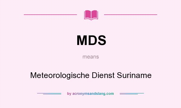 What does MDS mean? It stands for Meteorologische Dienst Suriname
