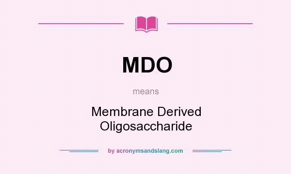 What does MDO mean? It stands for Membrane Derived Oligosaccharide