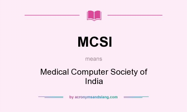 What does MCSI mean? It stands for Medical Computer Society of India