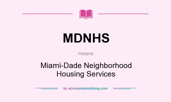 What does MDNHS mean? It stands for Miami-Dade Neighborhood Housing Services