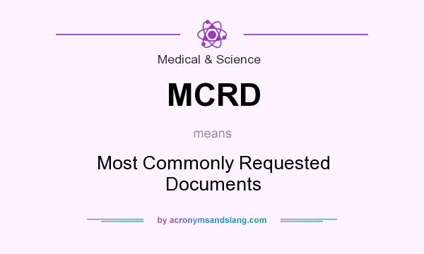 What does MCRD mean? It stands for Most Commonly Requested Documents