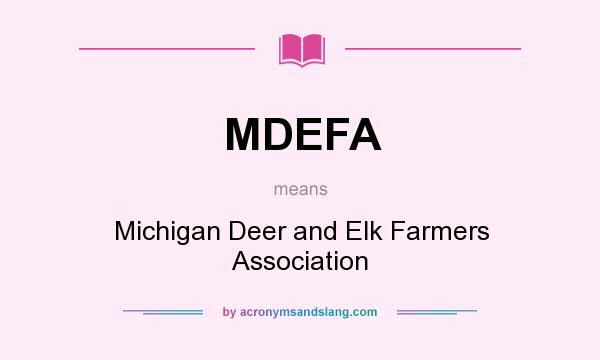 What does MDEFA mean? It stands for Michigan Deer and Elk Farmers Association