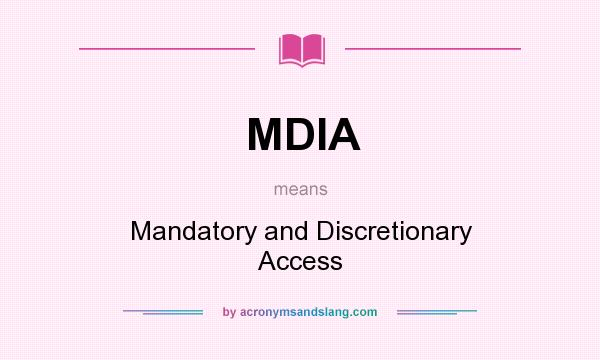 What does MDIA mean? It stands for Mandatory and Discretionary Access