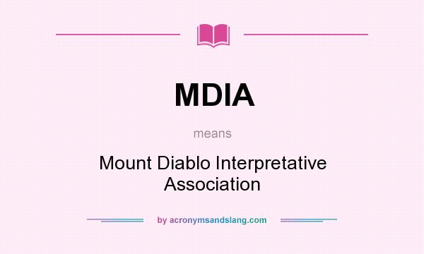 What does MDIA mean? It stands for Mount Diablo Interpretative Association