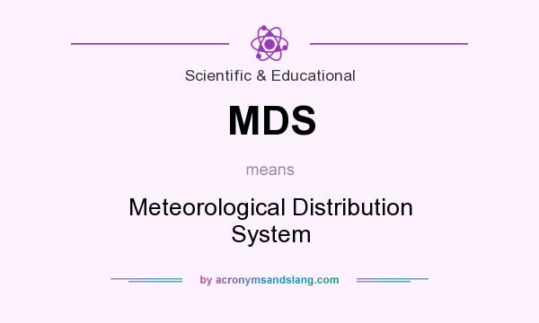 What does MDS mean? It stands for Meteorological Distribution System