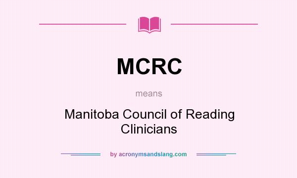 What does MCRC mean? It stands for Manitoba Council of Reading Clinicians