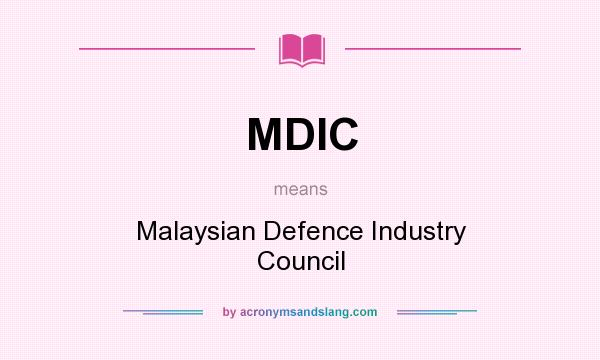 What does MDIC mean? It stands for Malaysian Defence Industry Council