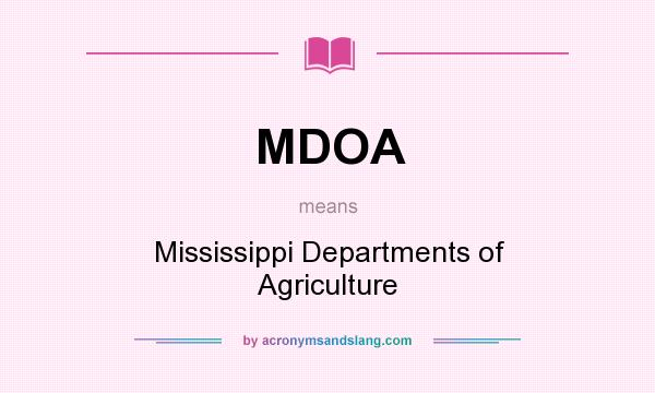 What does MDOA mean? It stands for Mississippi Departments of Agriculture