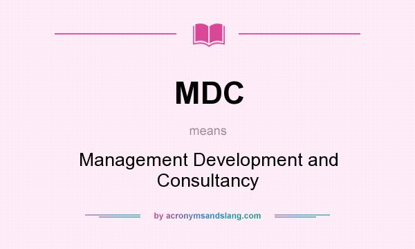What does MDC mean? It stands for Management Development and Consultancy