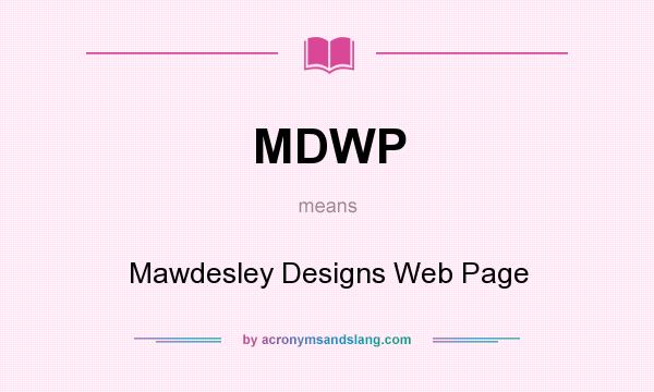 What does MDWP mean? It stands for Mawdesley Designs Web Page