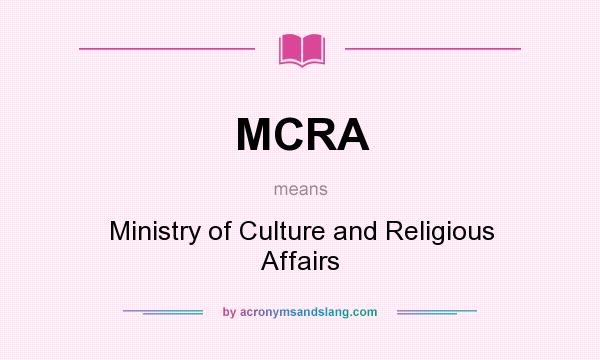 What does MCRA mean? It stands for Ministry of Culture and Religious Affairs