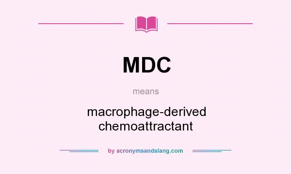What does MDC mean? It stands for macrophage-derived chemoattractant