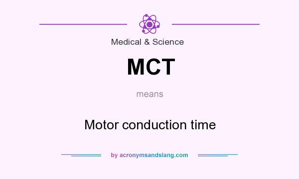 What does MCT mean? It stands for Motor conduction time