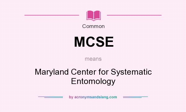 What does MCSE mean? It stands for Maryland Center for Systematic Entomology