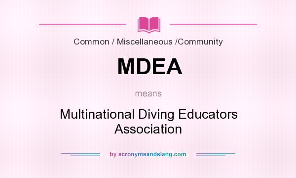 What does MDEA mean? It stands for Multinational Diving Educators Association