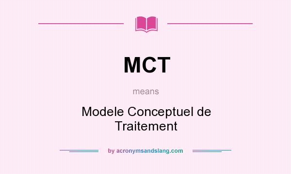 What does MCT mean? It stands for Modele Conceptuel de Traitement
