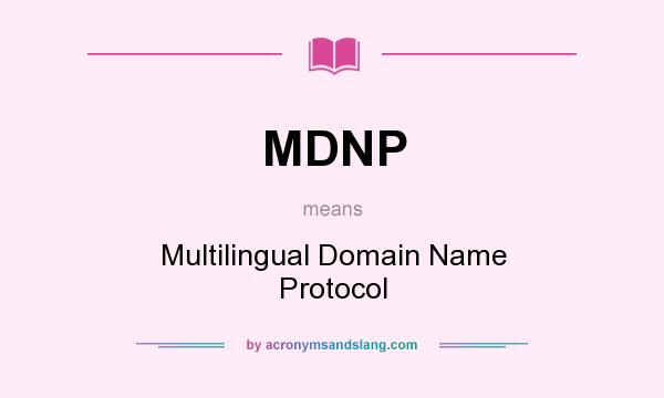 What does MDNP mean? It stands for Multilingual Domain Name Protocol