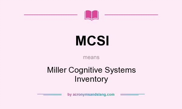What does MCSI mean? It stands for Miller Cognitive Systems Inventory