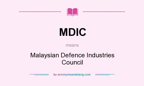 What does MDIC mean? It stands for Malaysian Defence Industries Council