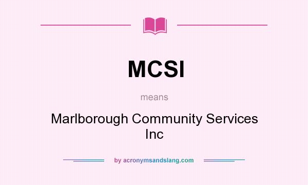 What does MCSI mean? It stands for Marlborough Community Services Inc