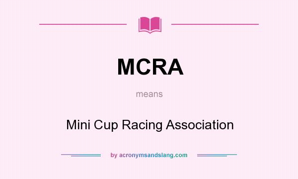 What does MCRA mean? It stands for Mini Cup Racing Association