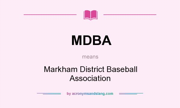 What does MDBA mean? It stands for Markham District Baseball Association