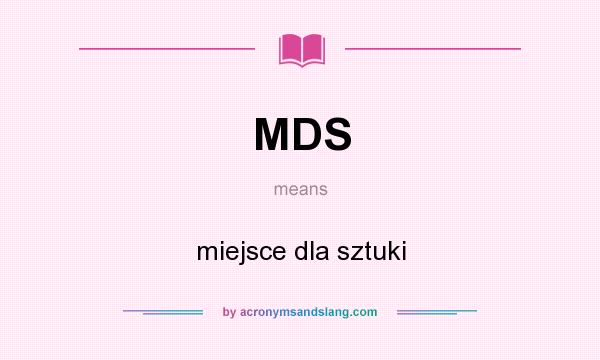 What does MDS mean? It stands for miejsce dla sztuki