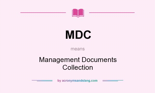 What does MDC mean? It stands for Management Documents Collection