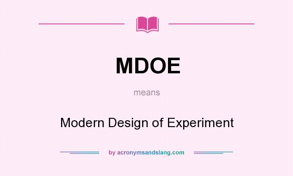 What does MDOE mean? It stands for Modern Design of Experiment