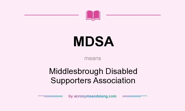 What does MDSA mean? It stands for Middlesbrough Disabled Supporters Association