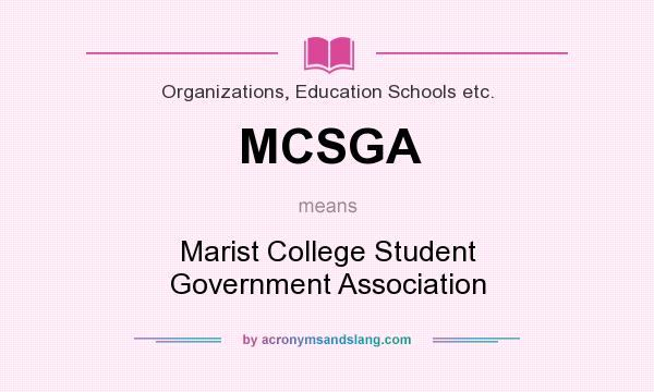 What does MCSGA mean? It stands for Marist College Student Government Association