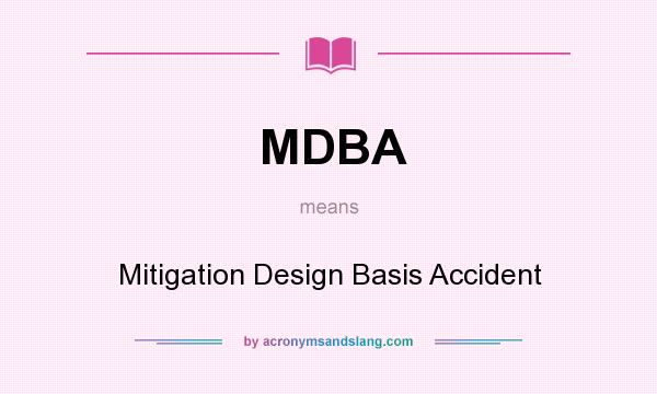 What does MDBA mean? It stands for Mitigation Design Basis Accident