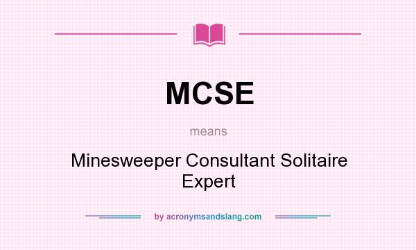 What does MCSE mean? It stands for Minesweeper Consultant Solitaire Expert