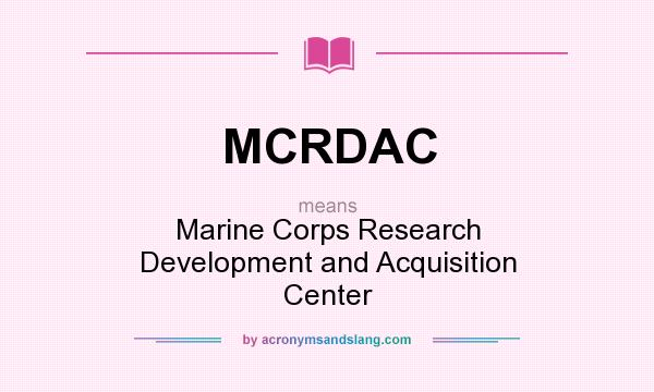 What does MCRDAC mean? It stands for Marine Corps Research Development and Acquisition Center
